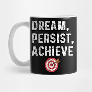 Dream, Persist, Achieve Mug